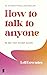How to talk to anyone: 92 tips voor sociaal succes