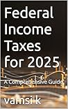 Federal Income Taxes for 2025: A Comprehensive Guide