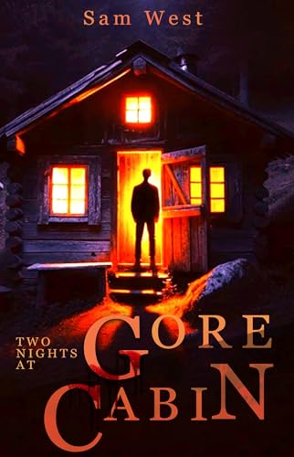Two Nights at Gore Cabin: An Extreme Horror Novella (Kindle Edition)