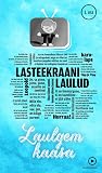 Laulgem kaasa. Lasteekraani laulud. 1