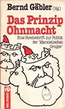 Das Prinzip Ohnmacht. Eine Streitschrift zur Politik der „Marxistischen Gruppe“