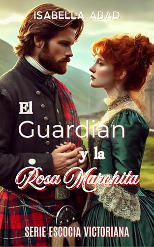 El Guardián y la Rosa Marchita: Escocia Victoriana 3. Romance histórico escocés: viuda en peligro & abogado protector. HEA. (Spanish Edition)