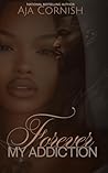 Forever My Addiction by Aja Cornish