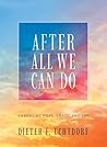 After All We Can Do: Embracing Hope, Grace, and Joy