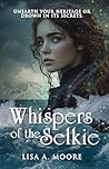 Whispers of the Selkie by Lisa A. Moore Whispers of the Selkie by Lisa A. Moore