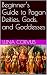 Beginner’s Guide to Pagan Deities, Gods, and Goddesses by Luna Corvus