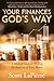 Your Finances God's Way: A Biblical Guide to Making the Best Use of Your Money