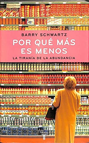 Por qué más es menos: la tiranía de la abundancia