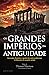 Os Grandes Impérios da Antiguidade
