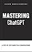 Mastering ChatGPT by Jason Bonczkowski