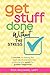 Get Stuff Done Without the Stress: 5 Secrets for Making the Best Use of Your Time and Achieving Your Goals for Greater Happiness