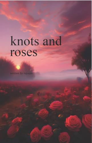 knots and roses (Kindle Edition)
