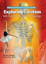 Exploring Creation with Human Anatomy and Physiology