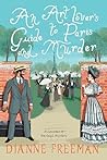 An Art Lover's Guide to Paris and Murder by Dianne Freeman
