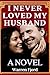 I Never Loved My Husband: A...