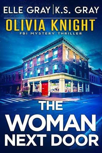 The Woman Next Door (Olivia Knight FBI Mystery Thriller Book 16)