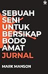 Jurnal Sebuah Seni Untuk bersikap Bodo Amat by Mark Manson
