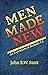 Men Made New: An Exposition Of Romans 5-8