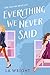 Everything We Never Said : A contemporary sapphic romance