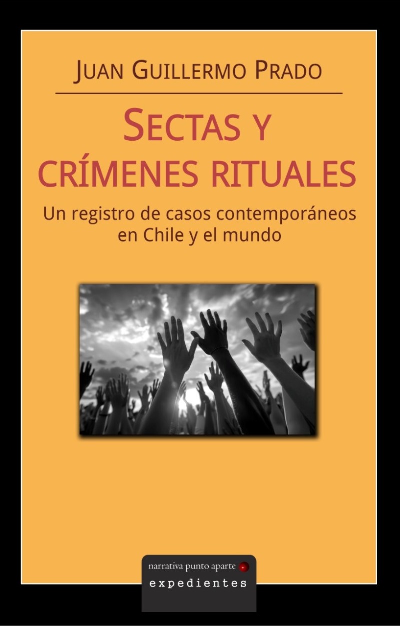 Sectas y crímenes rituales: Un registro de casos contemporáneos en Chile y el mundo
