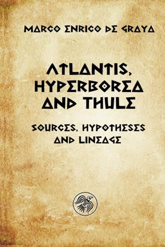 Atlantis, Hyperborea and Thule: Sources, hypotheses and descent (Paperback)