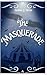 The Masquerade by Moriah J. Ward