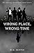 Wrong Place, Wrong Time (The Criminal Connections Series)