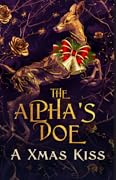 The Alpha&#x27;s Doe Bonus: A Christmas Kiss 