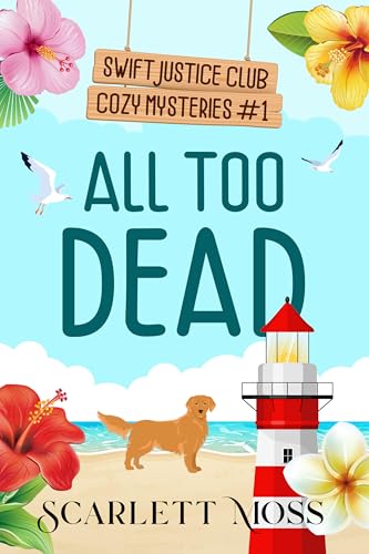 All Too Dead (Swift Justice Club Cozy Mysteries Book 1)