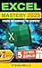Microsoft Excel Mastery: From Beginners to Experts – The Complete Guide to Formulas, Functions, and Real-World Applications (Business Productivity Blueprint Book 4)