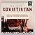 Sovietistan: Travels in Turkmenistan, Kazakhstan, Tajikistan, Kyrgyzstan, and Uzbekistan