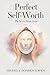 Perfect Self-Worth