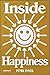 Inside Happiness: Crafting Innate Contentedness and Ease, Volume II