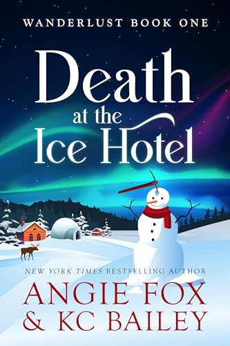 Death at the Ice Hotel (Wanderlust Mysteries #1)