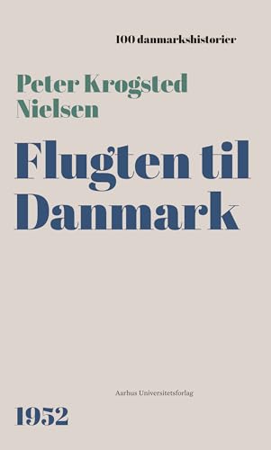 Flugten til Danmark: 1952 (100 danmarkshistorier Book 84) (Danish Edition)