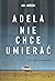 Adela nie chce umierać