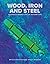 Wood, Iron and Steel by Bruce Henderson