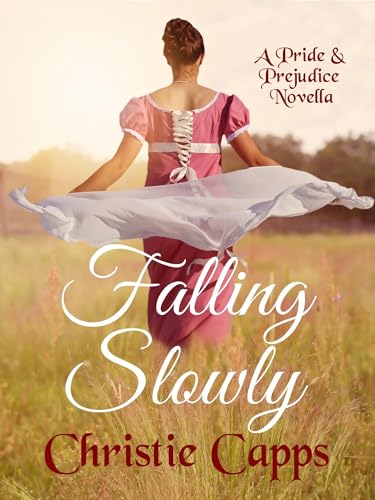 Falling Slowly: A Pride & Prejudice Novella (Tender Affection)