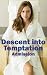 Descent into Temptation: Ad...