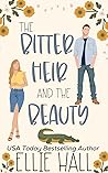 The Bitter Heir and the Beauty by Ellie Hall