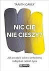 Nic cię nie ciesz...