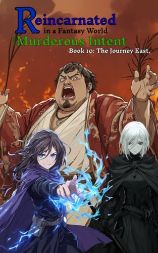 Reincarnated in a Fantasy World with Murderous Intent: Book 10: The Journey East (Kindle Edition)