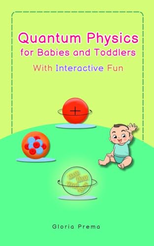 Quantum Physics for Babies and Toddlers: With Interactive Fun (Bright Baby Book Series)