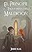 El Principe y La Inquebrantable Maldicion: Libro 2 (Reino Robado) (Spanish Edition)