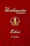 The Scribemaster Chronicles: Echoes