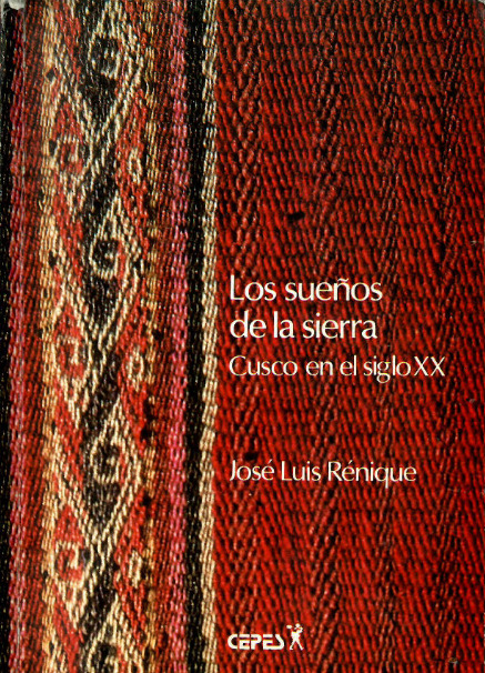 Los sueños de la sierra: Cusco en el siglo XX