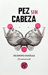 Pez sin cabeza by Alejandro Paniagua