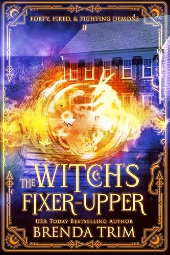 The Witch's Fixer-Upper (Forty, Fired, & Fighting Demons #2)