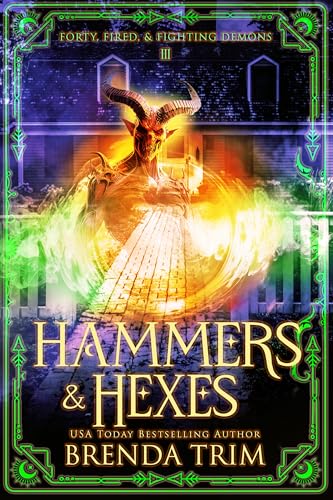 Hammers & Hexes (Forty, Fired, & Fighting Demons #3)