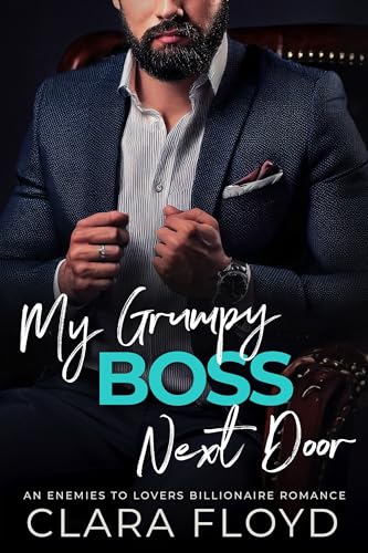 My Grumpy Boss Next Door: An enemies to lovers billionaire romance (Kindle Edition)